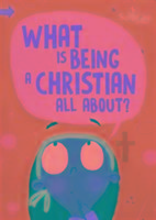 What is Being a Christian All About?