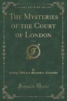 The Mysteries of the Court of London, Vol. 7 (Classic Reprint)