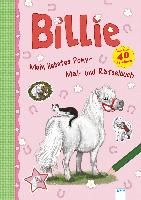 Mein liebstes Pony-Mal-und Rätselbuch. Billie