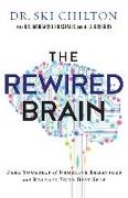 The ReWired Brain - Free Yourself of Negative Behaviors and Release Your Best Self