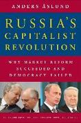 Russia`s Capitalist Revolution – Why Market Reform Succeeded and Democracy Failed