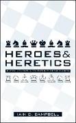 Heroes and Heretics: Pivotal Moments in 20 Centuries of the Church