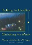 Talking to Fireflies, Shrinking the Moon