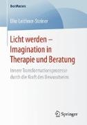 Licht werden - Imagination in Therapie und Beratung