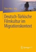 Deutsch-Türkische Filmkultur im Migrationskontext