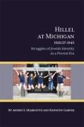Hillel at Michigan, 1926/27-1945: Struggles of Jewish Identity in a Pivotal Era