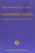 Las primeras iglesias y nuestra iglesia de hoy