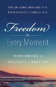 Freedom In Every Moment: Transcending The Struggles of Daily Life