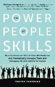 The Power of People Skills: How to Eliminate 90% of Your HR Problems and Dramatically Increase Team and Company Morale and Performance