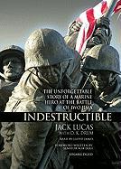 Indestructible: The Unforgettable Story of a Marine Hero at the Battle of Iwo Jima