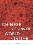 Chinese Visions of World Order