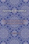 Spiritual Grammar: Genre and the Saintly Subject in Islam and Christianity