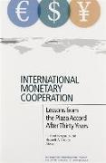 International Monetary Cooperation – Lessons from the Plaza Accord after Thirty Years