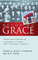 Becoming Grace: Seventy-Five Years on the Landscape of Christian Higher Education in America