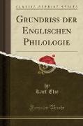 Grundriss der Englischen Philologie (Classic Reprint)