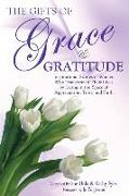 The Gifts of Grace & Gratitude: Inspirational Stories of Women Who Transformed Their Lives by Living in the Space of Appreciation, Trust, and Faith
