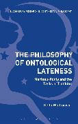 The Philosophy of Ontological Lateness: Merleau-Ponty and the Tasks of Thinking