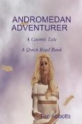 Andromedan Adventurer - A Cosmic Tale - A Quick Read Book