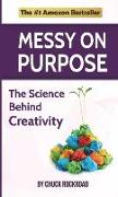 Messy on Purpose: The Science Behind Creativity
