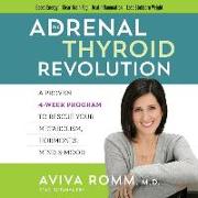 The Adrenal Thyroid Revolution: A Proven 4-Week Program to Rescue Your Metabolism, Hormones, Mind & Mood