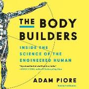 The Body Builders: Inside the Science of the Engineered Human