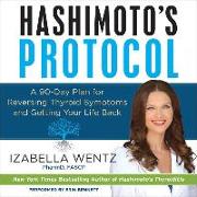 Hashimoto's Protocol: A 90-Day Plan for Reversing Thyroid Symptoms and Getting Your Life Back