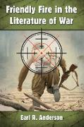 Friendly Fire in the Literature of War