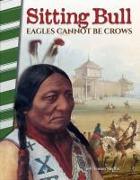 Sitting Bull: Eagles Cannot Be Crows