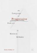 The Language of Progressive Politics in Modern Britain