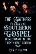 The Gaithers and Southern Gospel: Homecoming in the Twenty-First Century