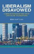 Liberalism Disavowed: Communitarianism and State Capitalism in Singapore