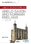 My Revision Notes: Edexcel GCSE (9-1) History: Anglo-Saxon and Norman England, C1060-88