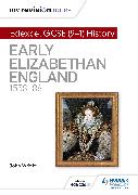 My Revision Notes: Edexcel GCSE (9-1) History: Early Elizabethan England, 1558–88
