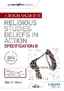 My Revision Notes Edexcel Religious Studies for GCSE (9-1): Beliefs in Action (Specification B)