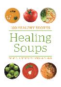 100 Healthy Recipes: Healing Soups
