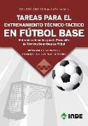 Tareas para el entrenamiento técnico-táctico en fútbol base : materiales adecuados para la formación de técnicos deportivos en fútbol