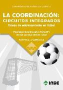 La coordinación : circuitos integrados : tareas de entrenamiento en fútbol : materiales adecuados para la formación de técnicos deportivos en fútbol