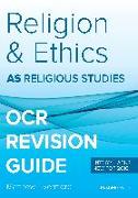 AS Religion & Ethics Revision Guide for OCR: AS Religious Studies for OCR