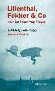 Lilienthal, Fokker & Co. oder Der Traum vom Fliegen
