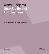 Walter Benjamin. Über Städte und Architekturen