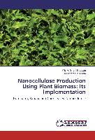 Nanocellulose Production Using Plant Biomass: Its Implementation