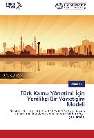 Türk Kamu Yönetimi ¿çin Yenilikçi Bir Yöneti¿im Modeli