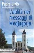 L'aldilà nei messaggi di Medjugorje. La Regina della Pace chiama l'umanità alla salvezza