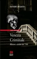Venezia criminale. Misteri e delitti del '700