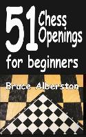 51 Chess Openings for Beginners: Volume 1