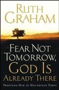 Fear Not Tomorrow, God Is Already There