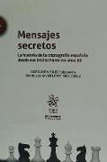 Mensajes secretos : la historia de la criptografía española desde sus inicios hasta los años 50