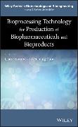 Bioprocessing Technology for Production of Biopharmaceuticals and Bioproducts