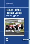 Robust Plastic Product Design: A Holistic Approach