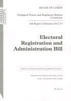 6th Report of Session 2012-13: Electoral Registration and Administration Bill: House of Lords Paper 39 Session 2012-13